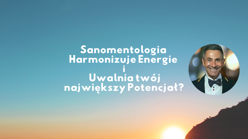 Sanomentologia Harmonizuje Energie i Uwalnia twój największy Potencjał? Grzegorz Jaszewski